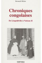  OLIVIER Bernard - Chroniques congolaises: de Léopoldville à Vatican II (1958-1965)