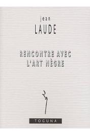  LAUDE Jean - Rencontre avec l'art nègre