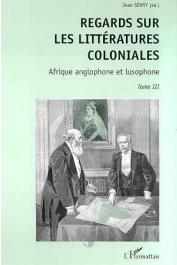  SEVRY Jean, (éditeur) - Regards sur les littératures coloniales. 3, Afrique anglophone et lusophone