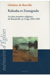  BANVILLE Ghislain de - Kalouka et Zoungoula. Les deux premières religieuses de Brazzaville, au Congo (1892-1909)