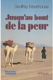  MOORHOUSE Geoffrey - Jusqu'au bout de la peur: une traversée du Sahara en solitaire