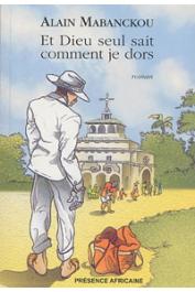 MABANCKOU Alain - Et Dieu seul sait comment je dors