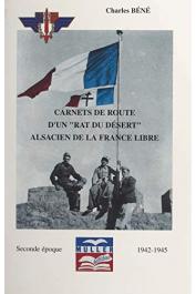  BENE Charles - Carnets de route d'un Rat du Désert, Alsacien de la France Libre. 2: Seconde époque (1942-45)