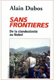  DUBOS Alain - Sans frontières: de la clandestinité au Nobel
