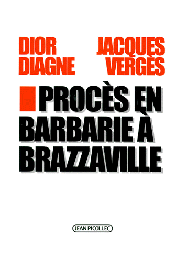  VERGES Jacques, DIAGNE Dior - Procès en barbarie à Brazzaville