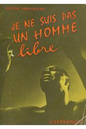 ABRAHAMS Peter - Je ne suis pas un homme libre