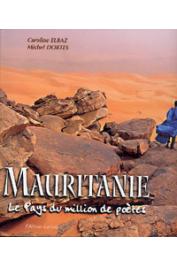 ELBAZ Caroline, DORTES Michel - Mauritanie. Le pays du million de poètes