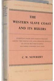  NEWBURY C.W. - The Western Slave Coast and its Rulers. European Trade and Administration among the Yoruba and Adja-Speaking People of South Western Nigeria, Southern Dahomey and Togo