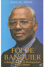  NDIAYE Babacar - Foi de banquier. La Banque Africaine de Développement: d'hier à demain