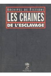 Collectif - Les chaînes de l'esclavage: Archipel de fictions