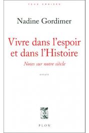  GORDIMER Nadine - Vivre dans l'espoir et dans l'histoire: notes sur notre siècle. Essais