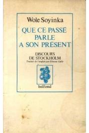 SOYINKA Wole - Que ce passé parle à son présent: discours de Stockholm