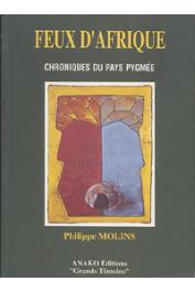  MOLINS Philippe - Feux d'Afrique: chronique du pays pygmée