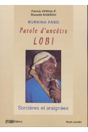  KAMBOU Biwanté, KERSALE Patrick - Burkina Faso. Parole d'ancêtre lobi: sorcières et araignées