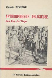  RIVIERE Claude - Anthropologie religieuse des Evé du Togo