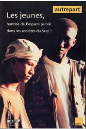 AUTREPART - 18, DIOUF Mamadou, COLLIGNON René, (éditeurs) - Les jeunes, hantise de l'espace public dans les sociétés du Sud