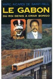 AICARDI de SAINT-PAUL Marc - Le Gabon: du roi Denis à Omar Bongo