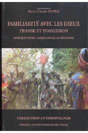  DUPRE Marie-Claude (sous la direction de) - Familiarité avec les Dieux. Transe et possession (Afrique noire, Madagascar, la Réunion)