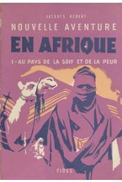  HEBERT Jacques - Nouvelle aventure en Afrique. T.I/ Au pays de la soif et de la peur