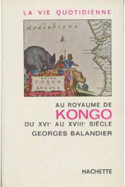  BALANDIER Georges - La vie quotidienne au royaume de Kongo du XVIe au XVIIe siècle