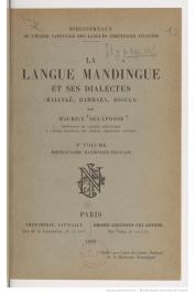 DELAFOSSE Maurice - La langue mandingue et ses dialectes (Malinké, Bambara, Dioula). 2e volume. Dictionnaire Mandingue-Français