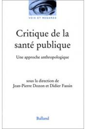  DOZON Jean-Pierre, FASSIN Didier (sous la direction de) - Critique de la santé publique: approches anthropologiques