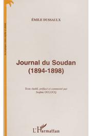  DUSSAULX Emile, DULUCQ Sophie (Texte établi par) - Journal du Soudan (1894-1898). Texte établi, préfacé et commenté par Sophie Dulucq