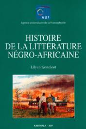  KESTELOOT Lilyan - Histoire de la littérature négro-africaine
