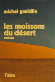  GOELDLIN Michel - Les moissons du désert (édition de 1984)