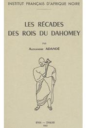  ADANDE Alexandre - Les récades des Rois du Dahomey