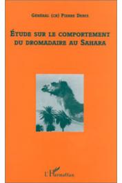 DENIS Pierre (Général) - Etude sur le comportement du dromadaire au Sahara