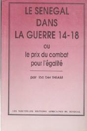  THIAM Iba Der - Le Sénégal dans la guerre 14-18 ou le prix du combat pour l'égalité