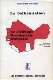  BENOIST Joseph-Roger de - La balkanisation de l'Afrique Occidentale française