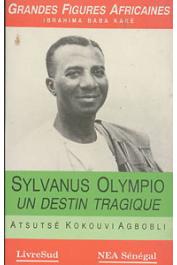  AGBOBLI Atsutsé Kokouvi - Sylvanus Olympio, un destin tragique