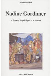  BRAHIMI Denise - Nadine Gordimer. La femme, la politique et le roman