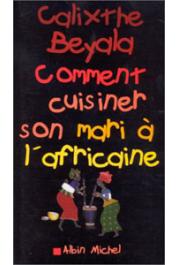  BEYALA Calixthe - Comment cuisiner son mari à l'africaine