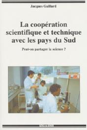  GAILLARD Jacques - La coopération scientifique et technique avec les pays du Sud. Peut-on partager la science ?