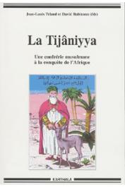  TRIAUD Jean-Louis, ROBINSON David (éditeurs) - La Tijâniyya. Une confrérie musulmane à la conquête de l'Afrique