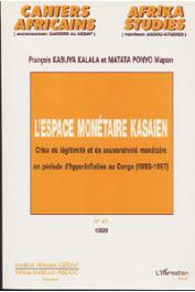 KABUYA KALALA François, MATATA PONYO Mapon - L'espace monétaire kasaien. Crise de légitimité et de souveraineté monétaire en période d'hyperinflation au Congo (1993-1997)