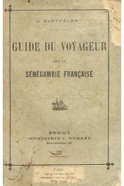  BARTHELEMY A. - Guide du voyageur dans la sénégambie française