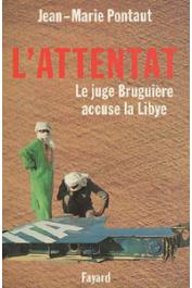  PONTAUT Jean-Marie - L'attentat. Le juge Bruguière accuse la Libye