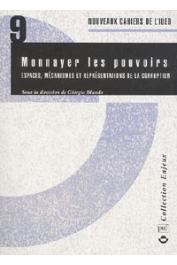 BLUNDO Giorgio (Sous la direction de) - Monnayer les pouvoirs. Espaces, mécanismes et représentations de la corruption