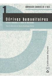  PERROT Marie-Dominique (Sous la direction de) - Dérives humanitaires. Etats d'urgence et droit d'ingérence