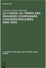  COQUERY-VIDROVITCH Catherine - Le Congo au temps des grandes compagnies concessionnaires: 1898-1930