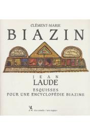  BIAZIN Clément-Marie, LAUDE Jean - Clément-Marie Biazin avec  Esquisses pour une encyclopédie biazine