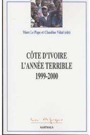  LE PAPE Marc, VIDAL Claudine (éditeurs) - Côte d'Ivoire - l'année terrible. 1999-2000