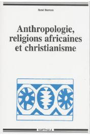  BUREAU René - Anthropologie, religions africaines et christianisme