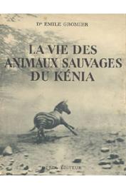  GROMIER Emile, (docteur) - La vie des animaux sauvages du Kénia