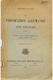  PIERRE-ALYPE - La provocation allemande aux colonies