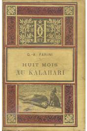 FARINI G.- A. - Huit mois au Kalahari. Récit d'un voyage au Lac N'Gami